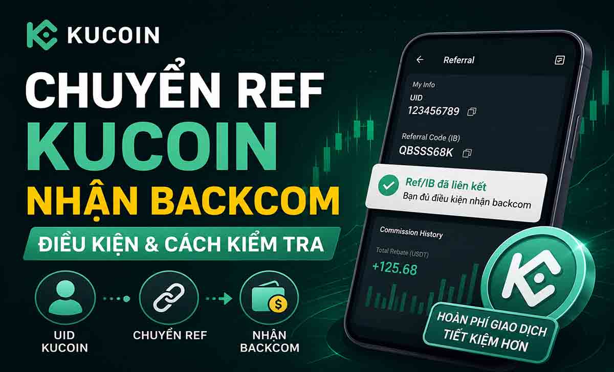 Chuyển ref KuCoin nhận backcom: Điều kiện và cách kiểm tra